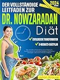 Der vollständige Leitfaden zur Dr. Nowzaradan-Diät: Das ultimative Protokoll für eine erfolgreiche Transformation mit schnellen Rezepten, praktischen Strategien und einem 3-Monats-Diätplan
