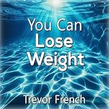 You Can Lose Weight